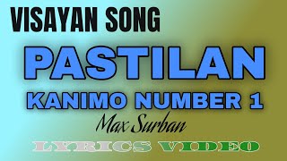 PASTILAN KANIMO NUMBER 1 | MAX SURBAN | LYRICS VIDEO |#tataybembembheemzkheemixtv