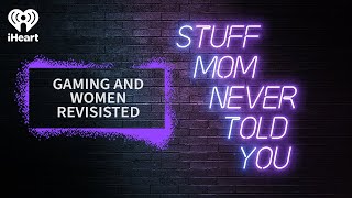 Gaming and women revisited | STUFF MOM NEVER TOLD YOU