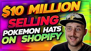 How I made $10 MILLION selling Pokemon hats