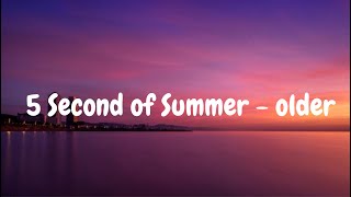 5 Seconds of Summer - Older / feat. Sierra Deaton / Lyrics