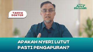 Apakah Nyeri Lutut Pasti Pengapuran? @dr.ariefnurudhin_official