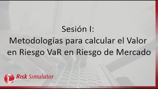 Metodologías para calcular el Valor en Riesgo VaR en Riesgo de Mercado