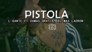 L-GANTE FT DAMAS GRATIS, EL MAS LADRON - Pistola - (Fiestero Remix) - DJ Danny!