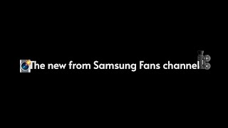 The new from Samsung Fans channel | Samsung Fans