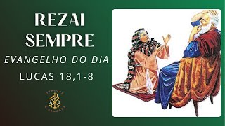 EVANGELHO DO DIA 16/11/2024 - LUCAS 18,1-8 - REZAI SEMPRE