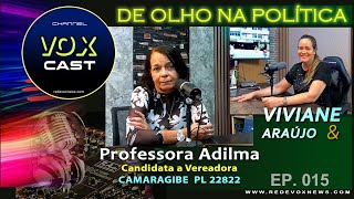 VOX CAST de Olho na Política com PROF. ADILMA CARDOSO candidata a VEREADORA de CAMARAGIBE - PL 22822