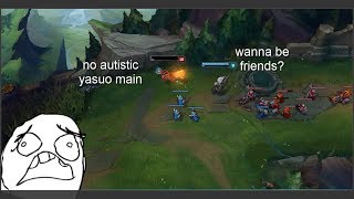 Trying to make friends but they kill themselves instead [LoL]