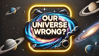 What if everything you know about universe is wrong? | Is everything we knew about space wrong 😕🤯😱