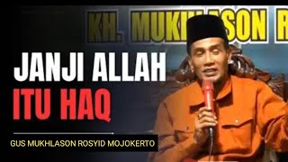 JANJI i ALLAH ITU HAQ - GUS MUKHLASON ROSYID MOJOKERTO ✓ @subhanmbah4549