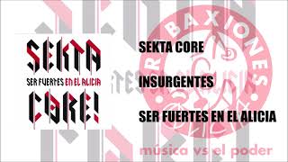 Sekta Core - Insurgentes (Ser fuertes en el Alicia)