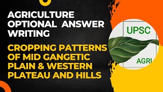 Cropping Patterns of Mid Gangetic Plain & Western Plateau and Hills | Agriculture Optional | UPSC