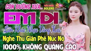 Con Đường Xưa Em Đi - LK Rumba Trữ Tình Hải Ngoại HAY NHẤT HIỆN NAY - Mở Nghe Thư Giãn Dễ Nghiện