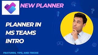 New Planner in Microsft Teams:   Exploring the Features