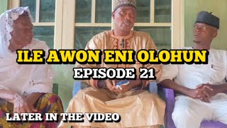 ILE AWON ENI OLOHUN EPISODE 21