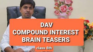 DAV || COMPOUND INTEREST (Brain Teaser) || CLASS -8