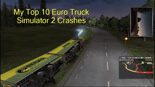 Euro Truck Simulator 2 - My Top 10 Crashes