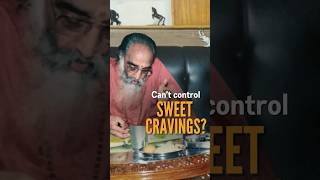 Can't control SWEET CRAVINGS? - Swami Chinmayananda #Shorts