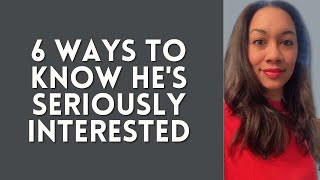 6 Ways to Know That He’s Seriously Interested