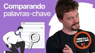 Comparação de PALAVRAS-CHAVE! Veja quem tem as melhores: você ou seu concorrente