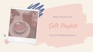 Playlist Soft de K-Pop