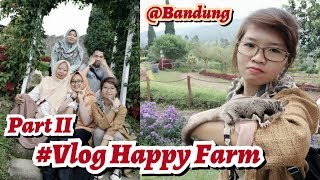 Holiday #Vlog Happy Farm || BANDUNG KOTA KEMBANG !!!