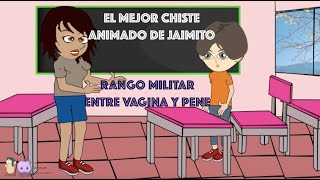 El mejor chiste animado de Jaimito - Rango militar de la vagina y del pene