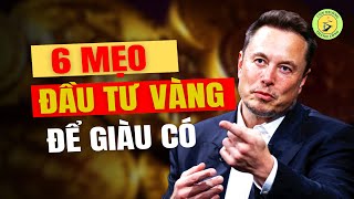 6 Mẹo Để Trở Nên Giàu Có Qua Đầu Tư Vàng: Bắt Đầu Ngay Hôm Nay