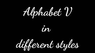 How to write alphabet V in different styles 😇