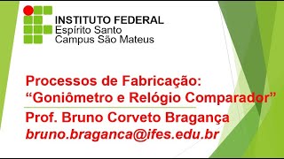 Processos de Fabricação - Aula 10 - Goniômetro e Relógio Comparador