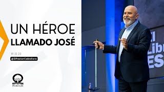 📽 "UN HÉROE LLAMADO JOSÉ" | @elpastorcaballero.  | PRÉDICAS CRISTIANAS