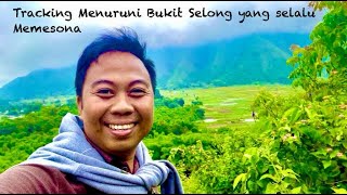 Tracking Menuruni Bukit Selong yang Selalu Memesona #tracking #bukitselong #lomboktimur