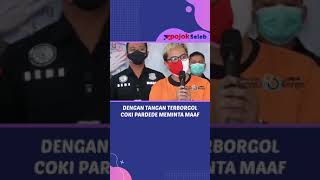 DENGAN TANGAN TERBORGOL COKI PARDEDE MEMINTA MAAF #short