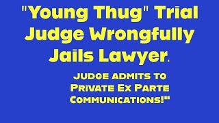 "Young Thug" Trial Judge Tries To Jail Defense Counsel.  Georgia Supreme Court Stays Ruling.