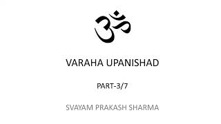 Varaha Upanishad in English Presented by Svayam Prakash Sharma Part three of seven