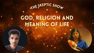 God, Religion and Meaning of Life w/ Neethu Mary