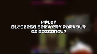 HiPlay #10 - DLACZEGO SERWERY PARKOUR SA BEZ SENSU BEZ DOBREGO ANTI-CHEATA?