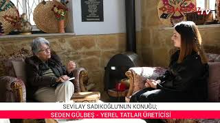 ADIMIZ KADIN'ın konuğu; SEDEN GÜLBEŞ - YEREL TATLAR ÜRETİCİSİ