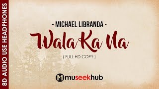 Wala Ka Na - Michael Libranda  [ 8D Audio ] 🎧