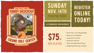 Turkey Shootout at Lozano Golf Center -11/14/21 - Shotgun Start