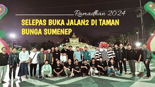 Selepas Buka Jalan2 di Taman Bunga Sumenep Gak Sengaja Ketemu anak2 GSA |Gema Swara Al Azhar