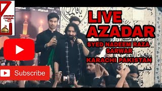 AZADAR | LIVE | SYED NADEEM RAZA SARWAR | ALI SHANAWAR | ALI JEE | KARACHI PAKISTAN | 2018 |