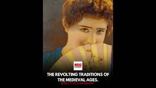 The Revolting Traditions of the Medieval Ages