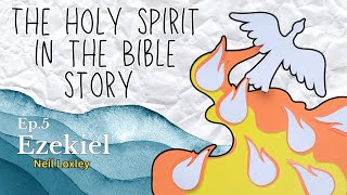 Ezekiel | Series: The Holy Spirit In The Bible Story | Neil Loxley | 11th/02/2024