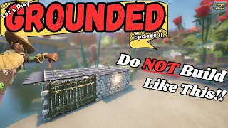 How NOT to build a Base!! | Grounded Let's Play | Episode 11