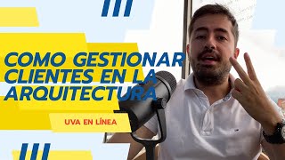 Como gestionar clientes en la Arquitectura