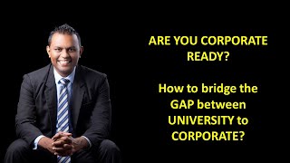 Are you CORPORATE READY? - උපාධියක් නිමකර වෘත්තීය ජීවීතය ඇරඹීමට සූදානම් වන ඔබට අත්වැලක්