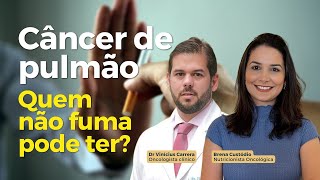 Câncer de pulmão: quem não fuma pode ter?