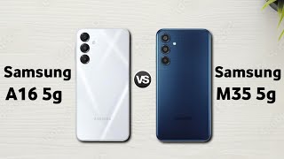 Samsung A16 5g vs Samsung M35 5g : Full Comparison ⚡ Which is Best?