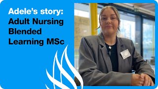 Adult Nursing Blended Learning MSc - Adele's story