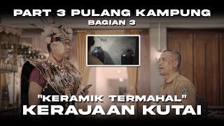 KERAMIK TERMAHAL KERAJAAN KUTAI ?!?!?! - PART 3 BAGIAN 3